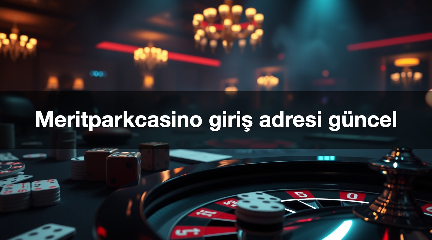 Meritparkcasino giriş adresi güncel