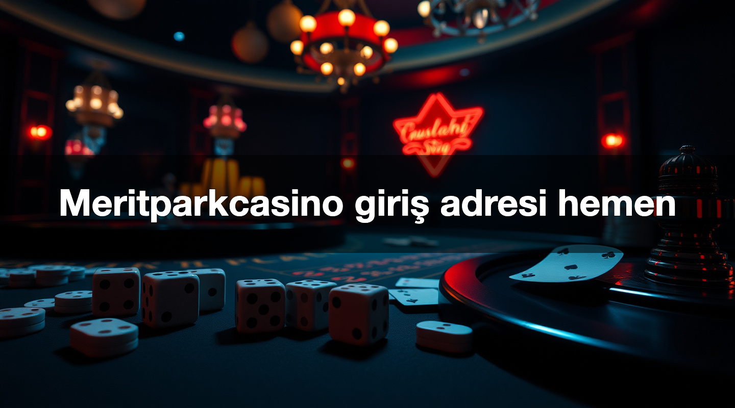 Meritparkcasino giriş adresi hemen